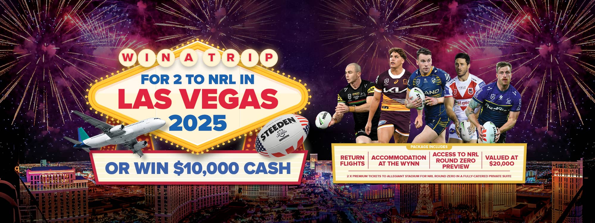 WIN A TRIP FOR 2 TO LAS VEGAS OR WIN $10,000 CASH